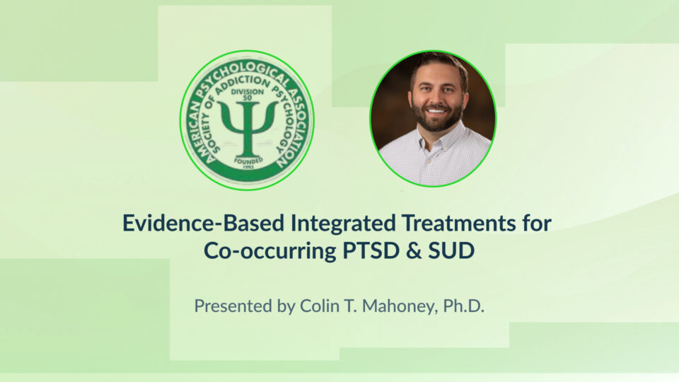 Evidence-Based Integrated Treatments for Co-occurring PTSD & SUD | TPN ...